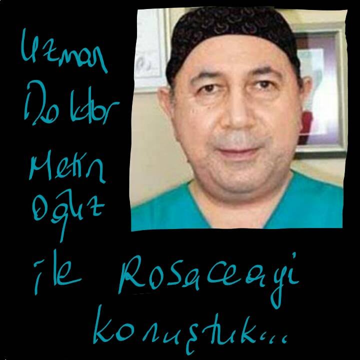 Uzman Doktor Metin Oğuz ile rosacea ( gül) hastalığını konuştuk